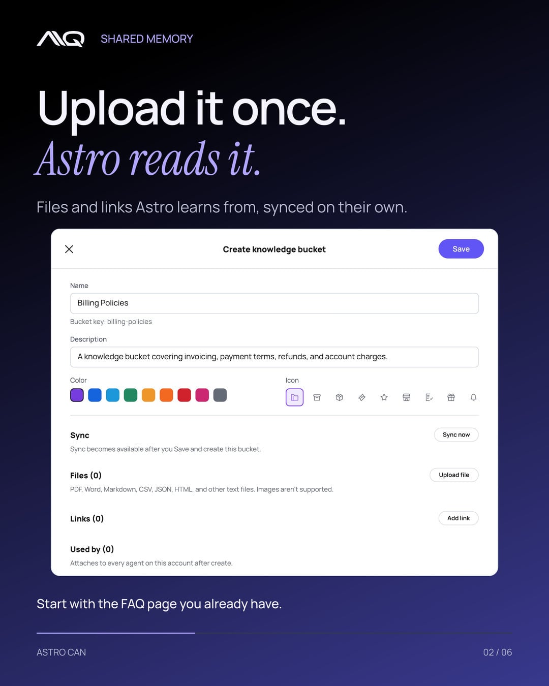 Upload it once. Astro reads it. Files and links Astro learns from, synced on their own.