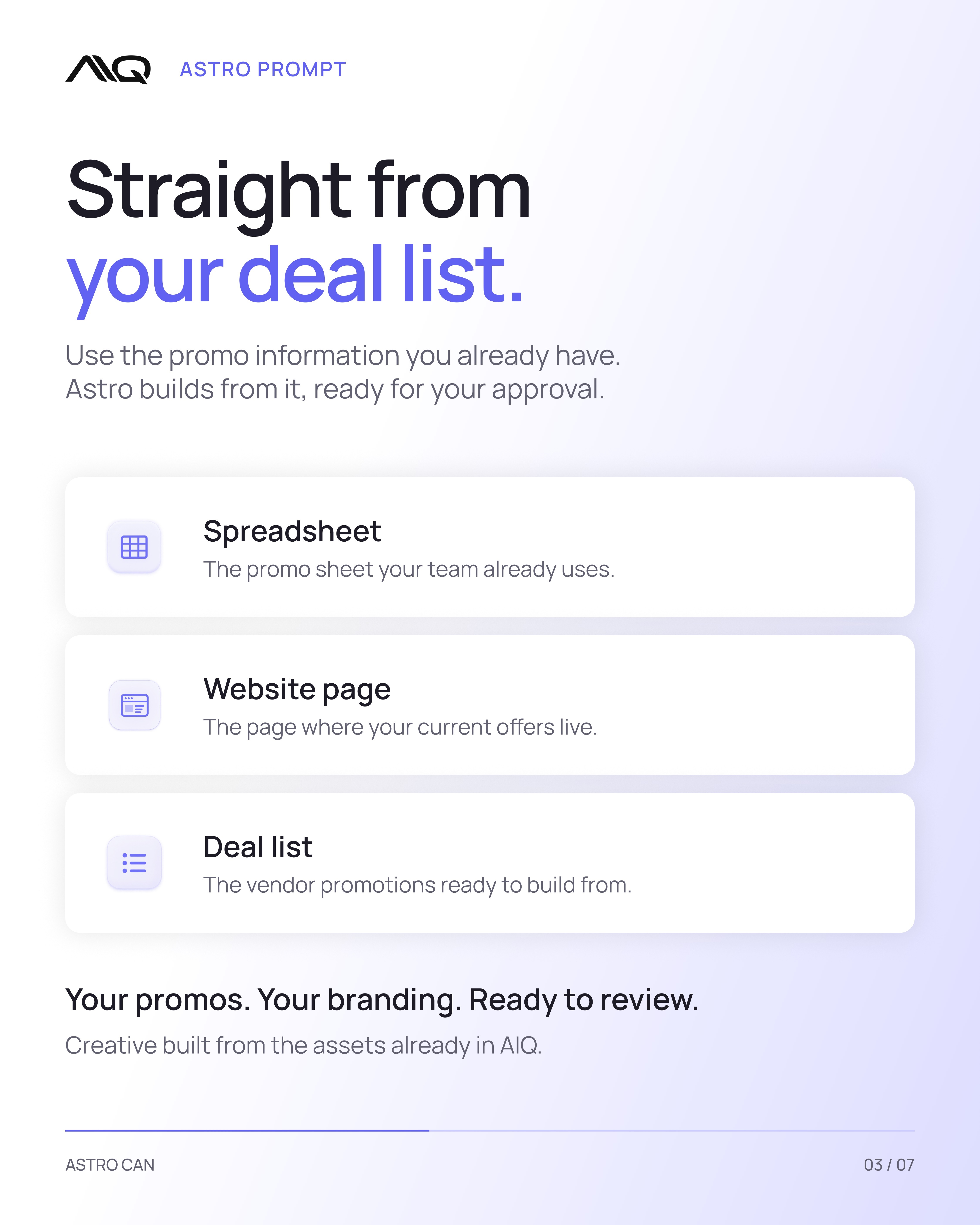 Straight from your deal list. Astro builds from your spreadsheet, website page or deal list.