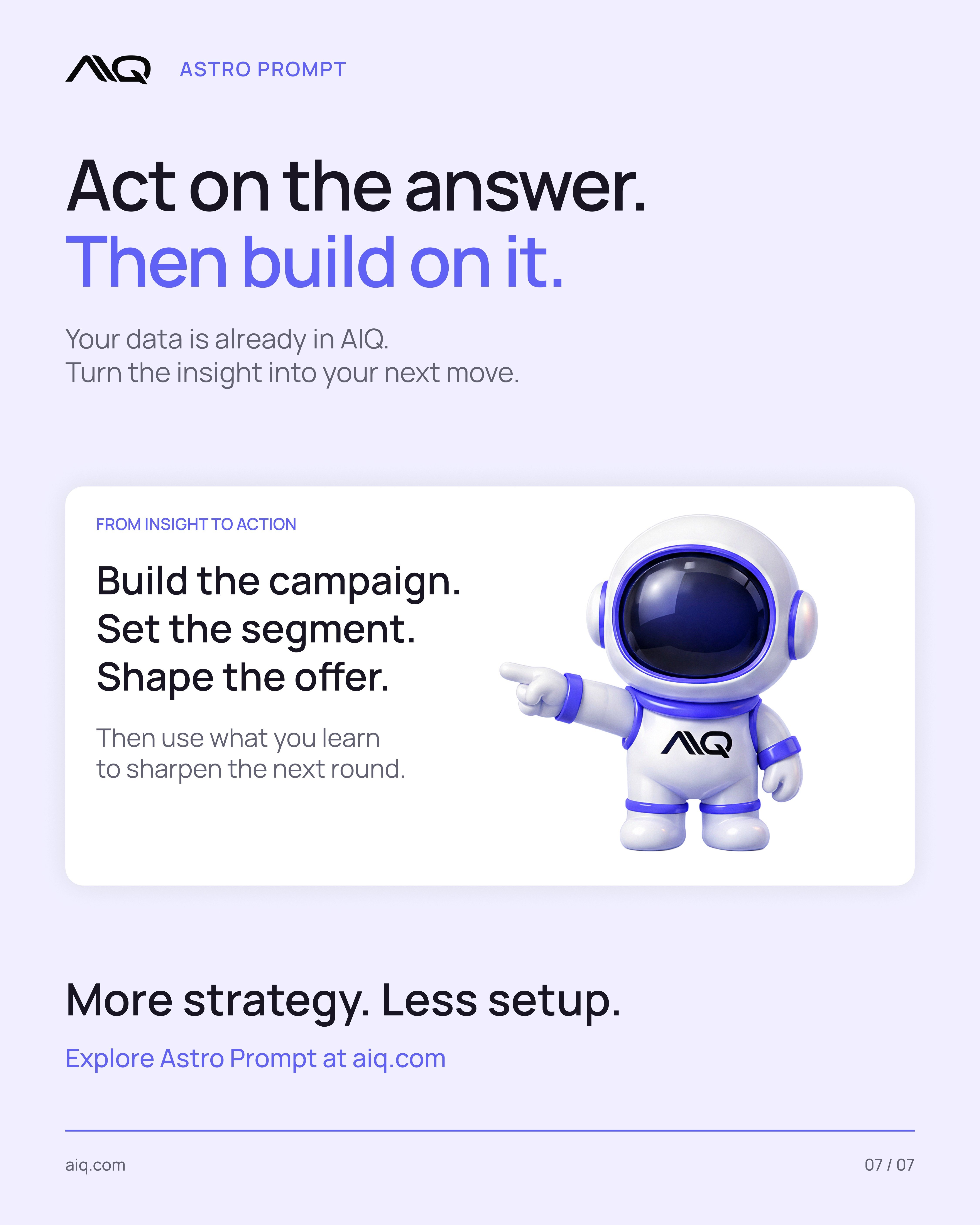 Act on the answer, then build on it. More strategy, less setup.